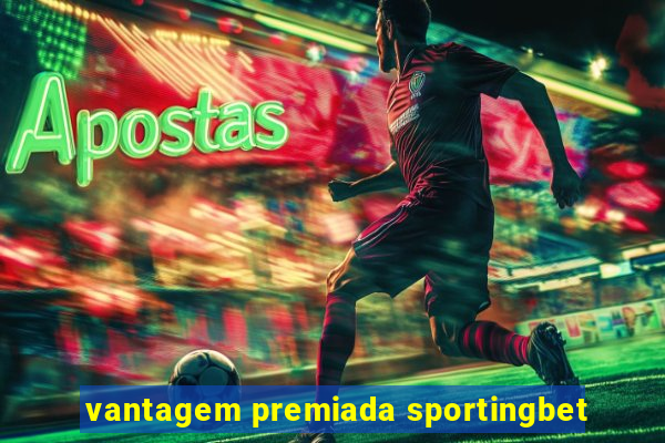 vantagem premiada sportingbet